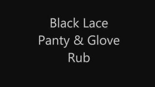 Awesome Black Lace Panty & Glove Rub Girls