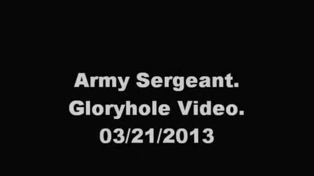 Free Fuck Army Sergeant. Gloryhole Video. 03/21/2013 Spycam