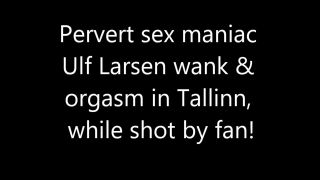 Corno Ulf Larsen - ejaculation in Tallinn Ass Worship