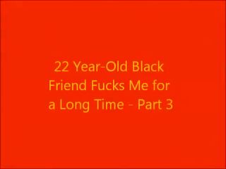 Clips4Sale 22 Year-Old Darksome Ally Bonks Me For a Lengthy Time - Part three Big Black Cock