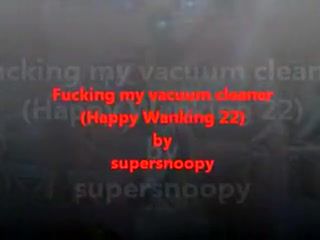 Wam Fucking my vacuum cleaner (HAPPY WANKING 22) Smutty - 1